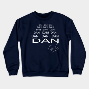 Dan! Dan! Dan! Crewneck Sweatshirt